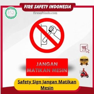 Safety Sign Jangan Matikan Mesin